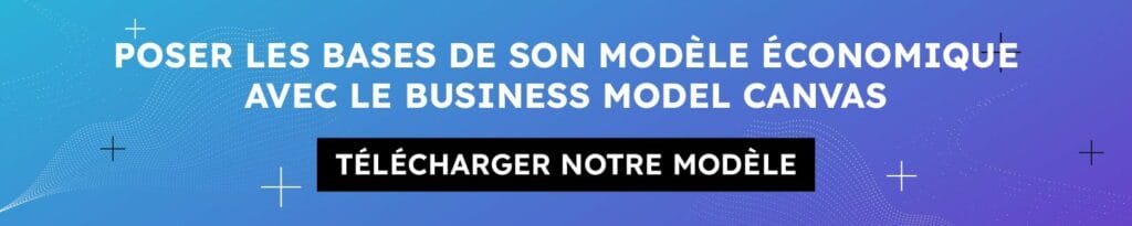 Poser les bases de son modèle économique avec le Business Model Canvas