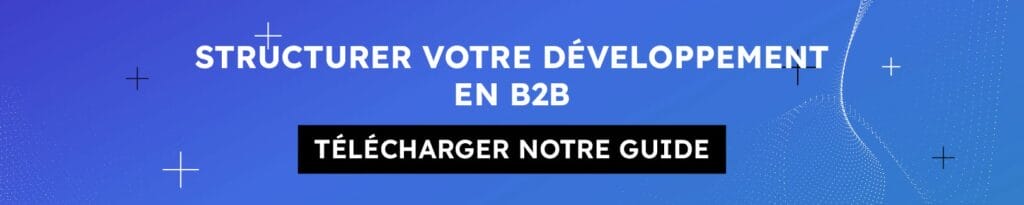 Structurer votre développement en B2B